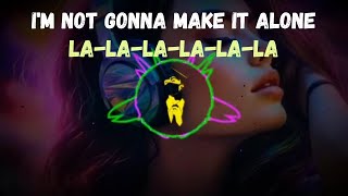 DJ I'm not gonna make it alone La-la-la-la-la la