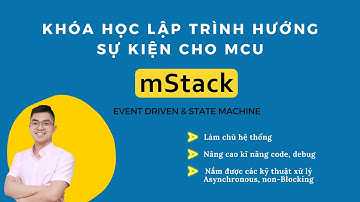 KHÓA HỌC: LẬP TRÌNH HƯỚNG SỰ KIỆN CHO MCU