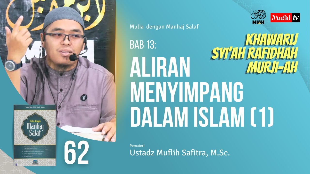 SERI #062 | BAB 13: ALIRAN MENYIMPANG DALAM ISLAM (1) | Ustadz Muflih Safitra, M.Sc.