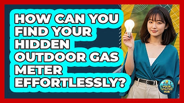 How Can You Find Your Hidden Outdoor Gas Meter Effortlessly? - Your Utilities Hub