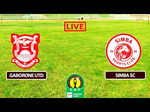 LIVE GABORONE UNITED VS SIMBA SC