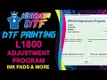 DTF Printing L1800 Adjustment Program for Ink Pads, Ink Charge, Maintenance & More