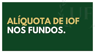 Como é cobrado o IOF nos fundos de investimento?