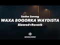 Waxa boqorka waydiista  slowedreverb  saalax sanaag