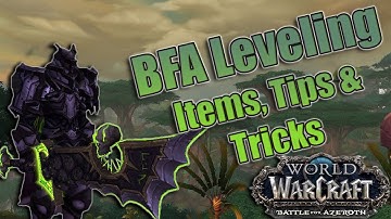 Battle for Azeroth Leveling Items, Tips and Tricks! Must Have Items for BFA Leveling!