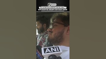 “My father was ‘Messiah’ for millions …” says Mukhtar Ansari’s son Umar Ansari