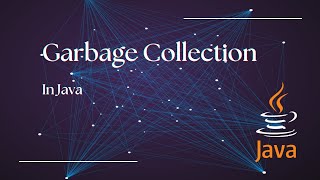 Garbage Collection In Java