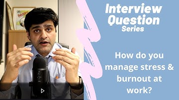 Commonly asked NHS Interview Question - How do you manage stress and burn out at work?