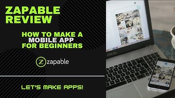 Zapable Review 2021 - How To Make A Mobile App For Beginners