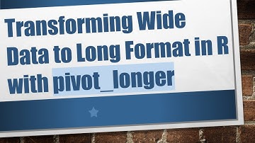 Transforming Wide Data to Long Format in R with pivot_longer