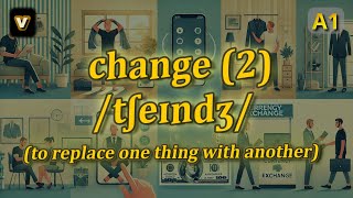 [v] Change meaning (to replace one thing with another) with 5 examples