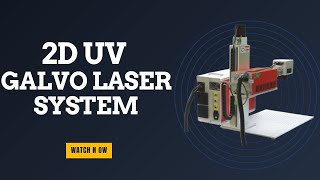 2D UV Galvo Laser System | Fast, Clean, Accurate