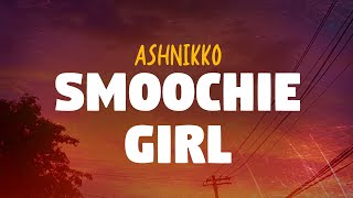 Ashnikko - Smoochie Girl (Lyrics)
