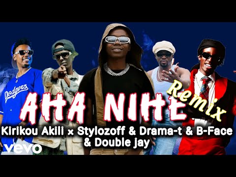 AHA NIHE Remix Kirikou Akili Ft Stylozoff Drama T B Face Double Jay Video Official 4k