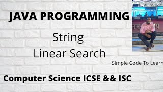 Linear Search in Java || String Linear Search Java || ISC Computer Science