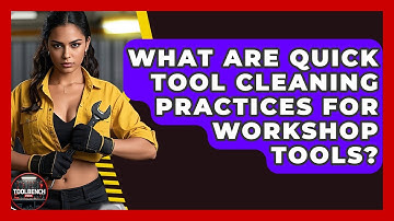 What Are Quick Tool Cleaning Practices For Workshop Tools? - ToolBench Pros