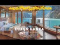 Luxus Hunza Attabad Lake Resort|Luxury Resort in Hunza, Pakistan