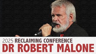 ​Dr. Robert Malone​ / 2025 Reclaiming Conference