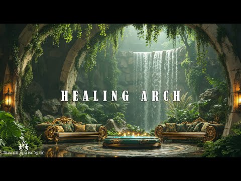 Healing Arch | 528Hz | Deep Relaxation & Find Serenity | Tranquil Meditation Ambient Music