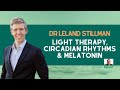 Dr leland stillman light therapy circadian rhythms  melatonin