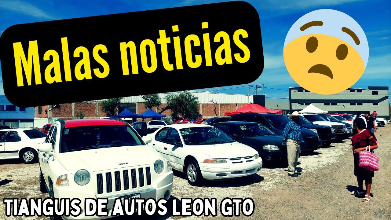 🤔🔥🔥Malas Noticias🚫 Tianguis de Autos Leon Gto. Precios Del mes de Julio 2023 ️ YouTube