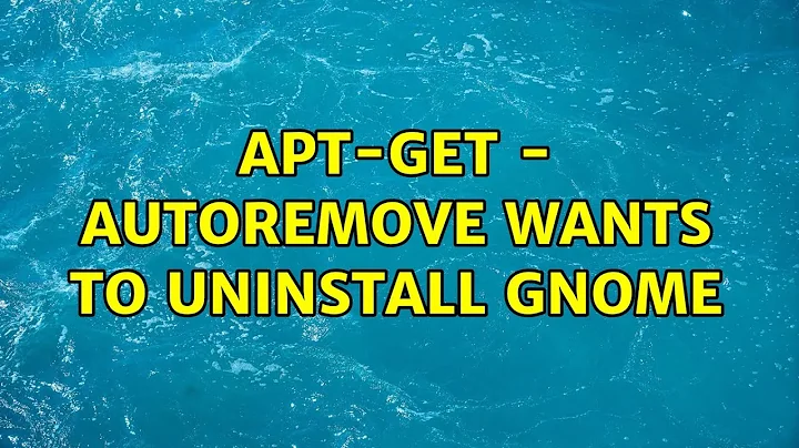 apt-get - autoremove wants to uninstall Gnome (4 Solutions!!)