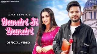 Bandri Si Dandri (Full) - Ajay Bhagta Pranjal Dahiya New Haryanvi Songs Haryanavi 2022
