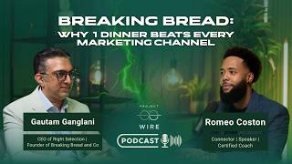 Breaking Bread: Why 1 Dinner Beats Every Marketing Channel | Gautam Ganglani | Ep 25