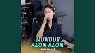 Download Lagu MUNDUR ALON ALON Download Lagu MUNDUR ALON ALON
