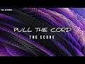 The Score Pull The Cord Lyrics Video mp3