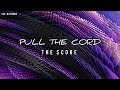 The Score - Pull The Cord (Lyrics Video)