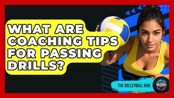 What Are Coaching Tips For Passing Drills? - The Volleyball Hub