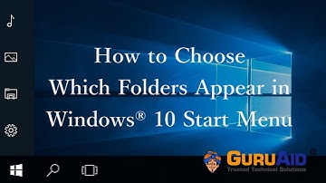 How to Choose Which Folders Appear in Windows® 10 Start Menu - GuruAid