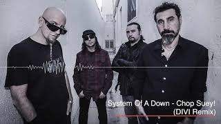 System Of A Down - Chop Suey! (DIVI Remix)