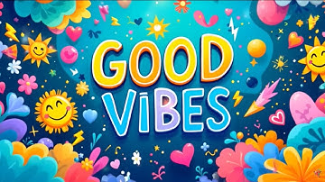 Good Vibes Only 🌈 | Happy Music to Brighten Your Day