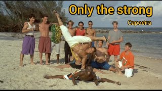 Bu Filmle Kapoeirayı Tanıdık Only The Strong 1993