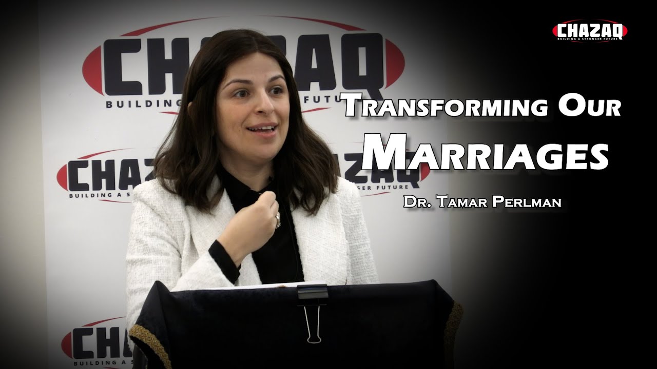 Dr. Tamar Perlman | Transforming Our Marriages | CHAZAQ