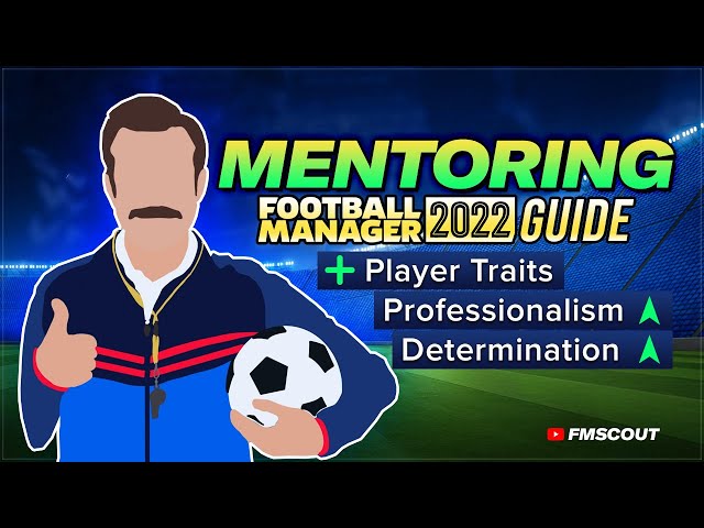 FM 22 MENTORING GUIDE | Football Manager Training Tips class=