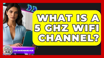 What Is A 5 GHz WiFi Channel? - The Hardware Hub