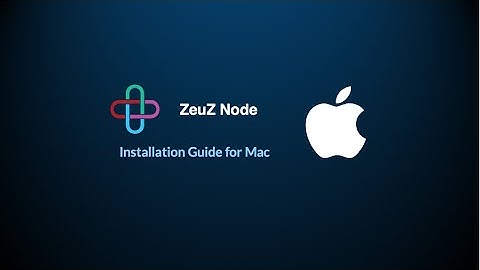 C1-2.3 Installing ZeuZ Node on Mac - How to Guide