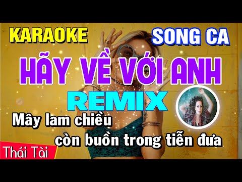 Hãy Về Với Em Karaoke REMIX Song Ca - Beat Thái Tài