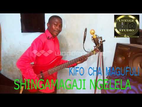 SHINGAMAGAJI  NGELELA  KIFO  CHA  MAGUFULI  BY  LWENGE  STUDIO