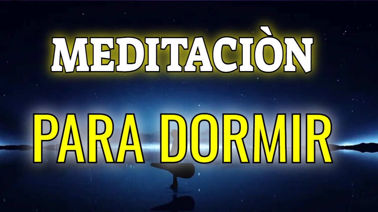 MEDITACIÒN GUIADA PARA DORMIR PROFUNDAMENTE Y ELIMINAR TENSIONES - YouTube