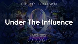Chris Brown - Under The Influence (8D AUDIO) [WEAR HEADPHONES/EARPHONES]🎧