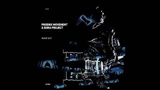 Phoenix Movement, Bora Project - Blow Out (Original Mix)