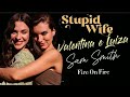 Stupid wifevalentina e luizasam smith fire on fire edit lgbt series web valu drama fanfic