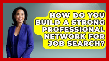 How Do You Build A Strong Professional Network For Job Search? - Job Interview Pro Skills