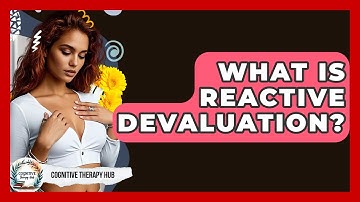 What Is Reactive Devaluation? - Cognitive Therapy Hub