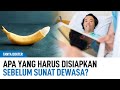 Tonton Ini Sebelum Melakukan Sunat di Usia Dewasa! | Kata Dokter