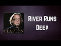 Eric Clapton River Runs Deep Lyrics mp3